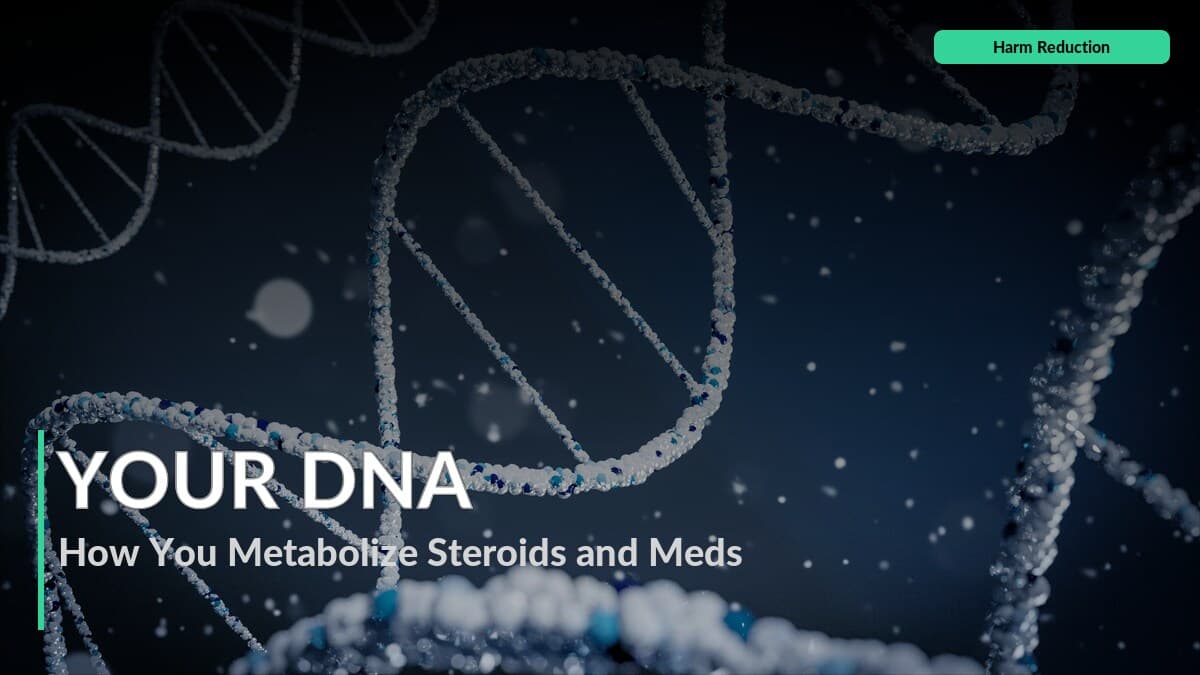 Does Your DNA Decide How You Metabolize Steroids and Meds?